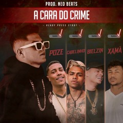 A Cara do Crime PARTE 2 - MC Poze do Rodo | Bielzin | Xamã | MC Cabelinho | Neo Beats