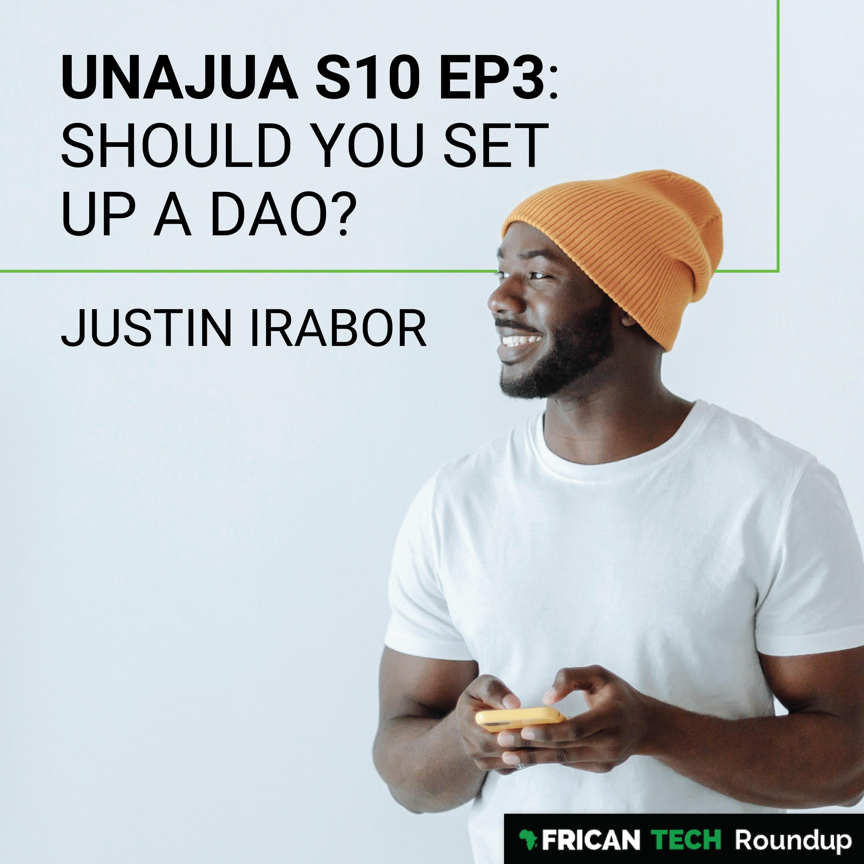 UNAJUA S10 EP3: Should you set up a DAO? feat. Justin Irabor