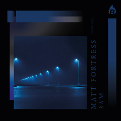 Matt Fortress - 3am