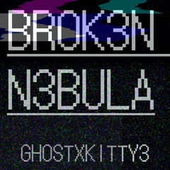 BROK3N N3BULA