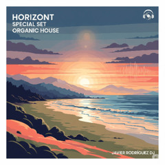 Horizont Organic House Journeys – A Summer Soundtrack (Warm Up / Chillout / Road Trip Mix)