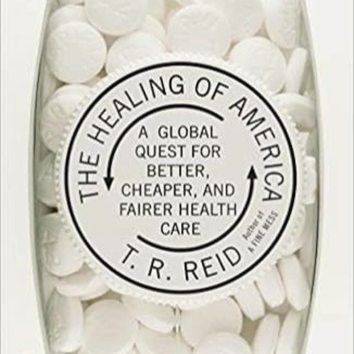 ~[^EPUB] The Healing of America: A Global Quest for Better, Cheaper, and Fairer Health Care (PDFEPUB