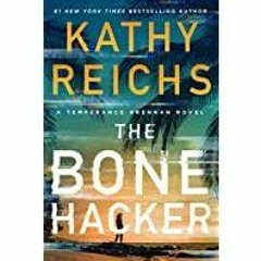 [Download PDF]> The Bone Hacker (A Temperance Brennan Novel Book 22)