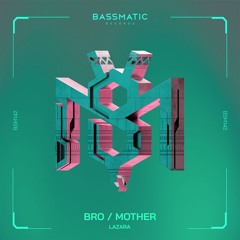 Lazara - Mother | Bassmatic Records