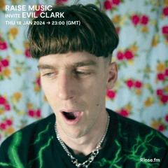 Raise Music invite Evil Clark - 18 Janvier 2024