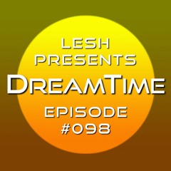 ♫ DreamTime Episode #098