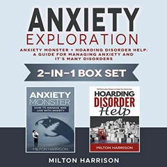 Get PDF EBOOK EPUB KINDLE Anxiety Exploration 2-in-1 Box Set: Anxiety Monster + Hoarding Disorder He