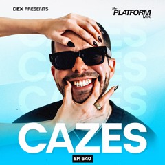 The Platform 540 Feat. Cazes @CazesTheDJ