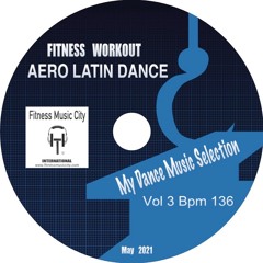Aerobic Latin Dance Vol 3 Bpm 136 Fitness Music City May 2021