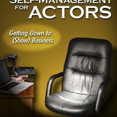 Read Full Self-Management for Actors: Getting Down to (Show) Business