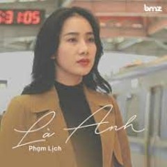 Là Anh ( Phạm Lịch ) - Eoxi Mix 0382893337