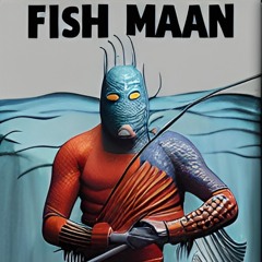 Fish Maan