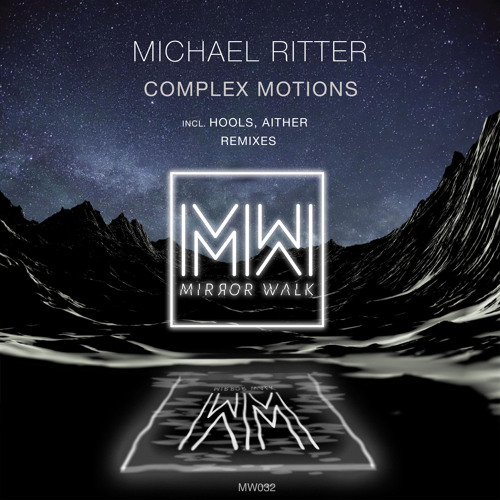 | PREMERE: Michael Ritter - Complex Motions (Original Mix) [Mirror Walk] |