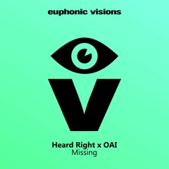 PREMIERE: Heard Right X OAI - Missing [Euphonic Visions]