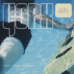 York - On The Beach (CASA Remix) (FULL TRACK VIA FREE DOWNLOAD)