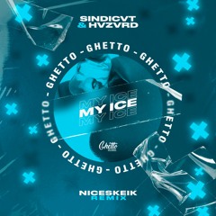 SINDICVT & HVZVRD  - MY ICE (NICESKEIK REMIX)