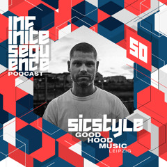 Infinite Sequence Podcast #050 - SicStyle (Good Hood Music, Leipzig)