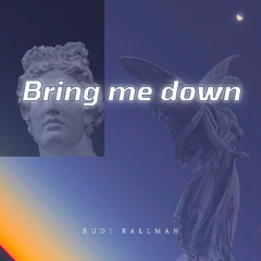 Bring me down