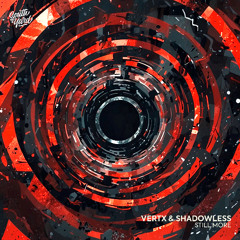 Vertx & Shadowless - Still More