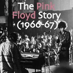The Pink Floyd Story (1966-67)