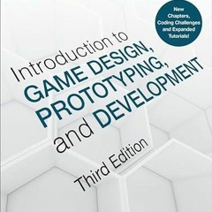 [ACCESS] PDF EBOOK EPUB KINDLE Introduction to Game Design, Prototyping, and Development: From Conce