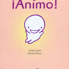 download PDF 💙 ¡Ánimo! (Spanish Edition) by  Yuriko Usami &  Shinichi Emura [KINDLE