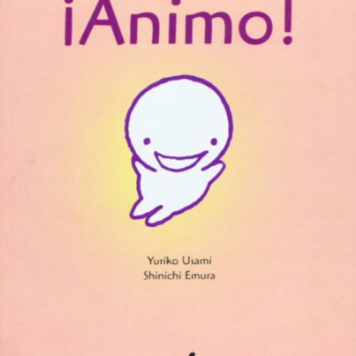 Read PDF 📋 ¡Ánimo! (Spanish Edition) by  Yuriko Usami &  Shinichi Emura KINDLE PDF E