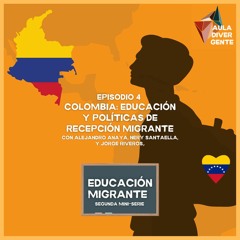 Aula Divergente #21 - Colombia: Políticas de recepción migrante (Educación Migrante Episodio 4)