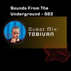 023 - Sounds from the Underground - Guest Mix TOBIVAN