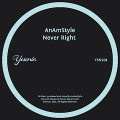 PREMIERE: AnAmStyle - Never Right [Yesenia]