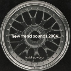 Todd Edwards - New Trend Sounds 2004