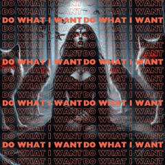 Do What I Want [Free Download]