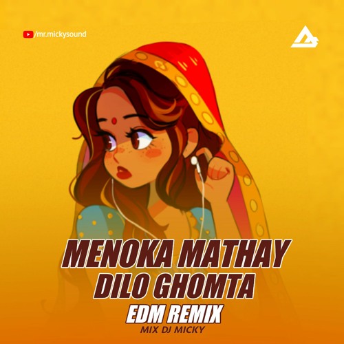 Stream Menoka Mathay Dilo Ghomta (EDM Remix) DJ Micky | মেনকা মাথায় দিল |  Bengali Folk Song | Dj Remix by Mr Micky Sound | Listen online for free on  SoundCloud