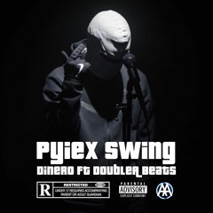 PyiexSwing -Dinero Ft DoubleA Beats