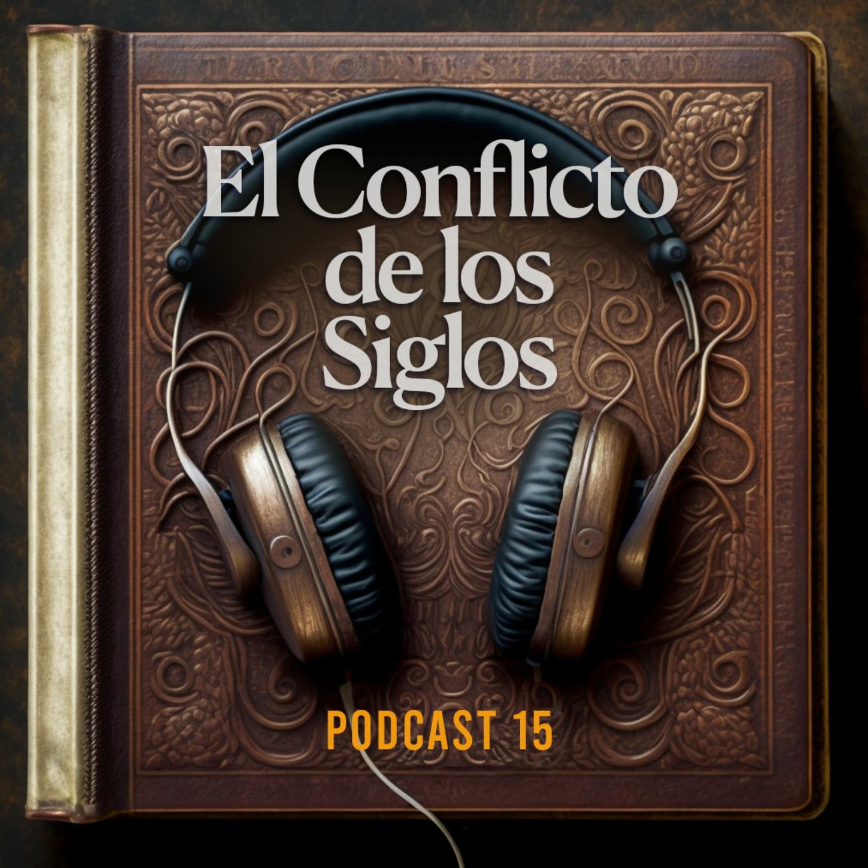El Conflicto de los Siglos - Podcast | Episodio 15 episode artwork