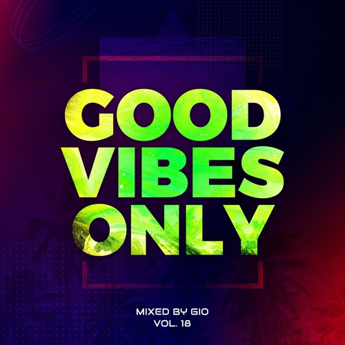 #GOODVIBESONLY Vol.18 mixed by Gio [afro house + deep house] RU