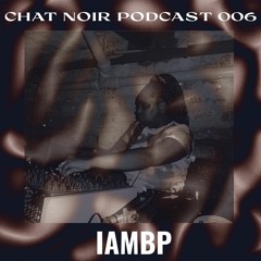 Chat Noir Podcast #6 : IAMBP