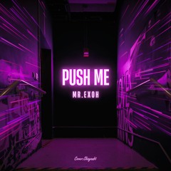 Mr. Exoh - Push Me