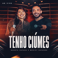 Tenho Ciúmes (Ao Vivo)