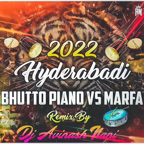 NEW 2022 BHUTTO PIANO VS HYDERABADI MARFA REMIX BY DJ AVINASH NANI .mp3