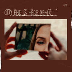 Our End Is Here (Remix)
