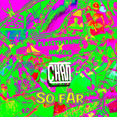 Flosstradamus & Nonsens - So Far (Chan Flip)