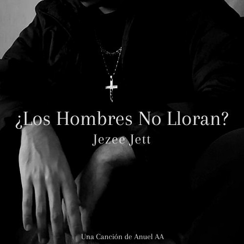 Anuel AA - ¿Los Hombres No Lloran? (Jezee Jett Cover)