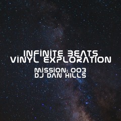 INFINITE BEATS - VINYL EXPLORATION 003 (DJ DAN HILLS)