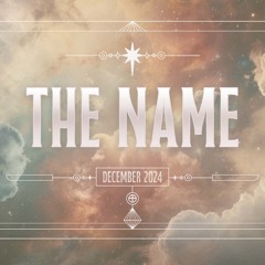 The Name - Week 2 - The Name With Us