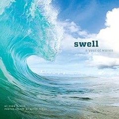~Download~[PDF] Swell: A Year of Waves (Ocean Coffee Table Book, Book About Surfing) -  Evan Sl