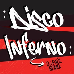 DISCO INFERNO - DJ PAUL REMIX