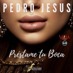 Prestame  Tu Boca - Pedro Jesus