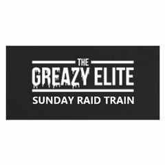 ELXR - Greazy Elite Raid Train On Twitch