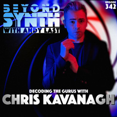 Beyond Synth - 342 - Decoding The Gurus with Chris Kavanagh